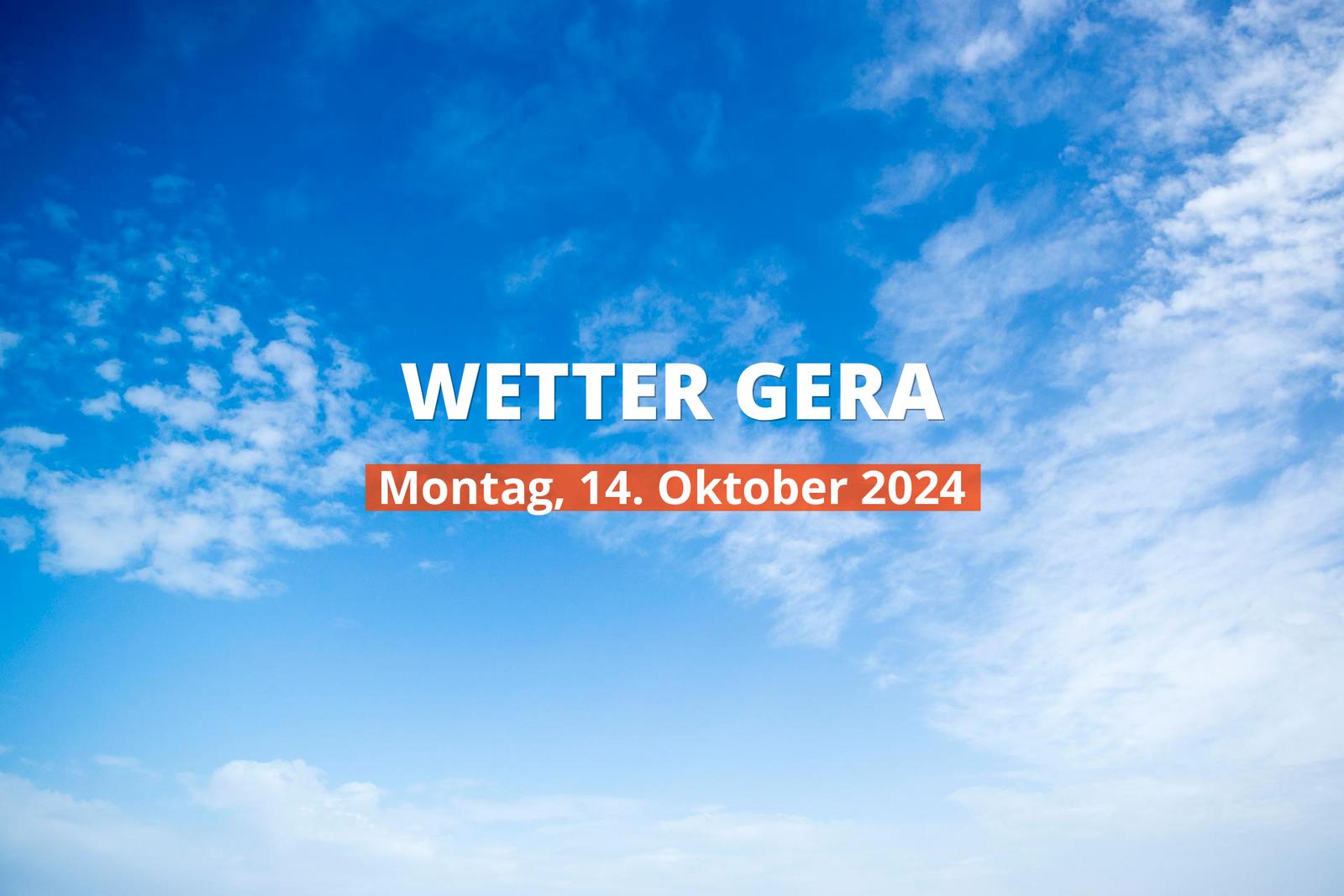 Wetter in Gera heute, 14.10.2024: Tagesprognose