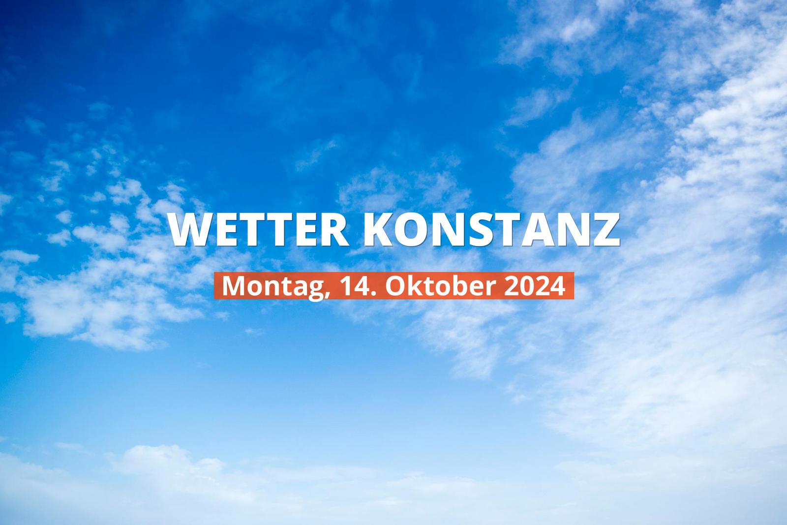 Wetter in Konstanz heute, 14.10.2024: Tagesprognose