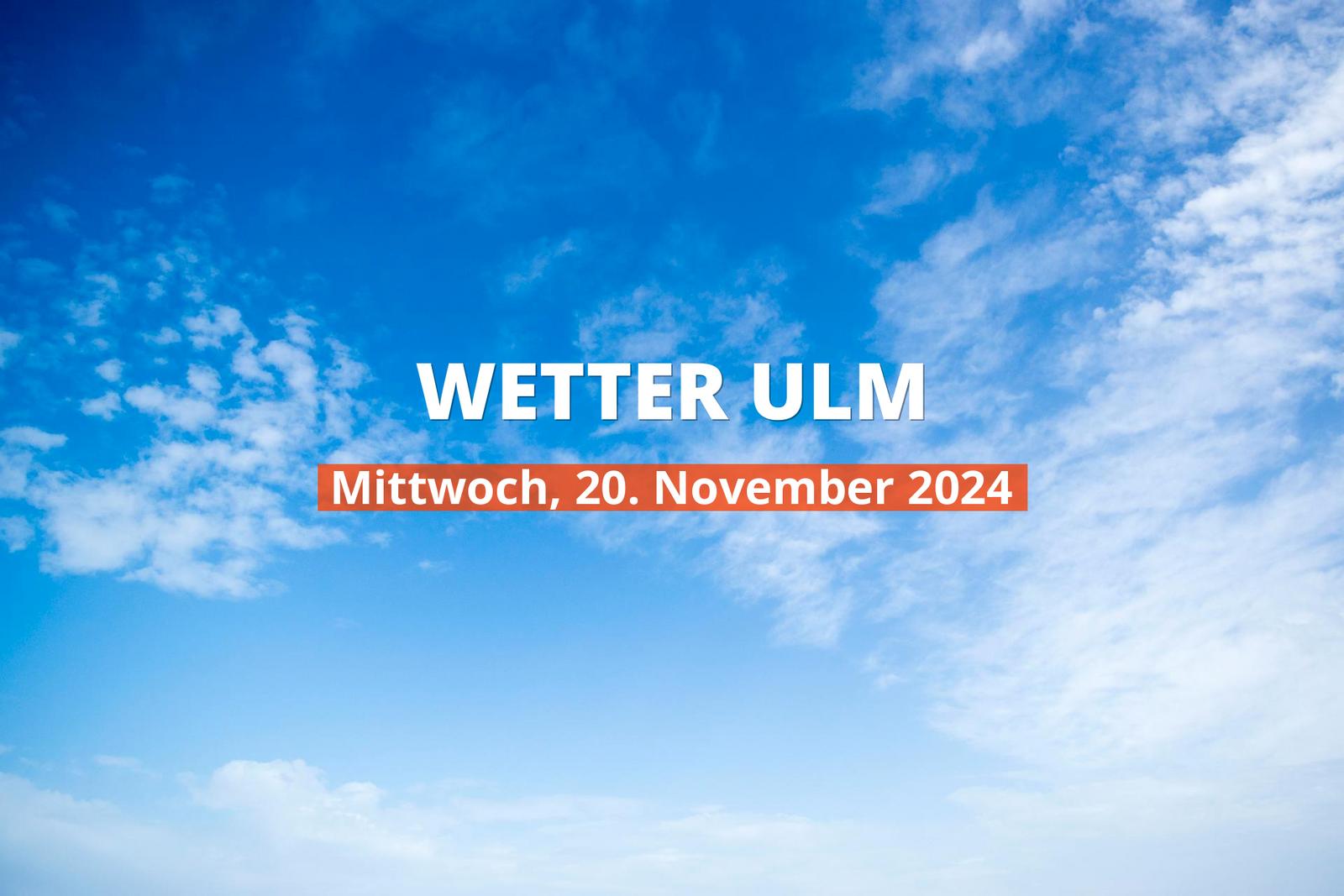 Wetter in Ulm heute, 20.11.2024: Tagesprognose