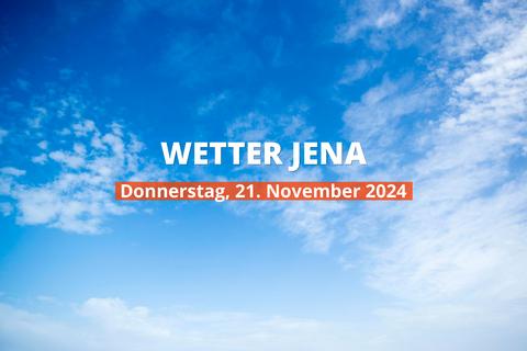 Wetter in Jena heute, 21.11.2024: Tagesprognose