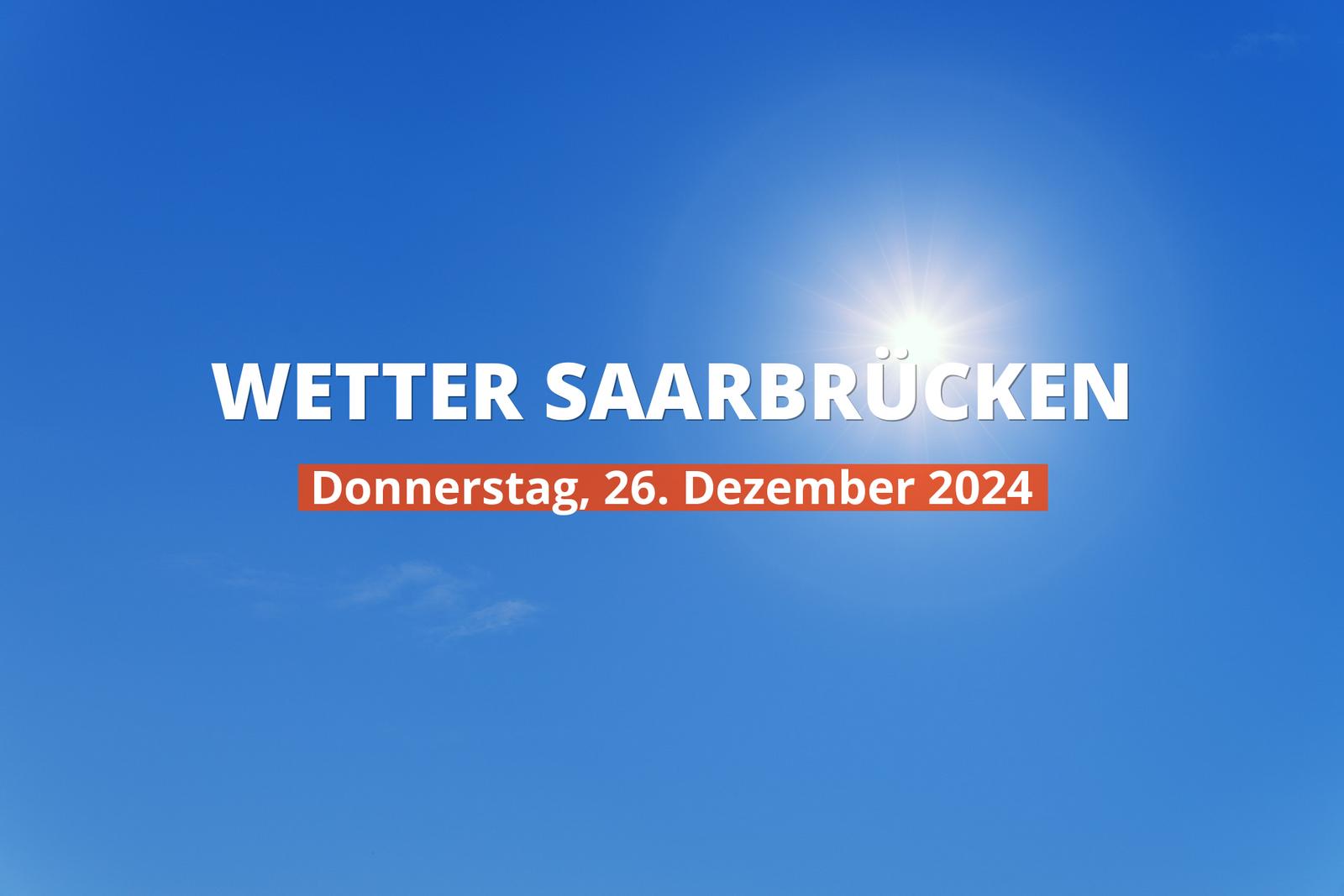 Wetter in Saarbrücken heute, 26.12.2024: Tagesprognose