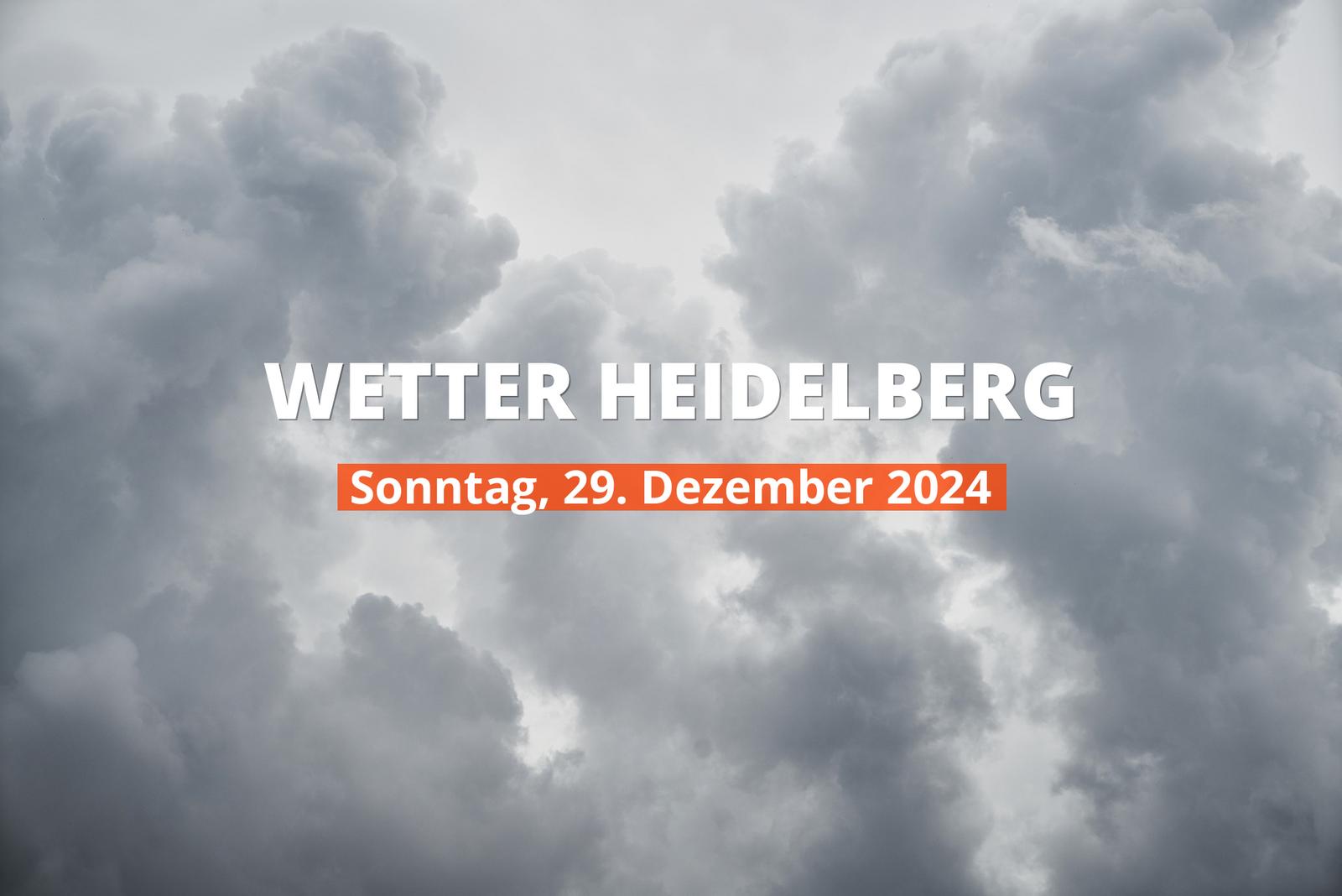 Heidelberg Wetter heute, Sonntag, 29.12.2024: Aktuelle Vorhersage