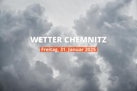 Chemnitz Wetter heute, Freitag, 31.01.2025: Aktuelle Vorhersage