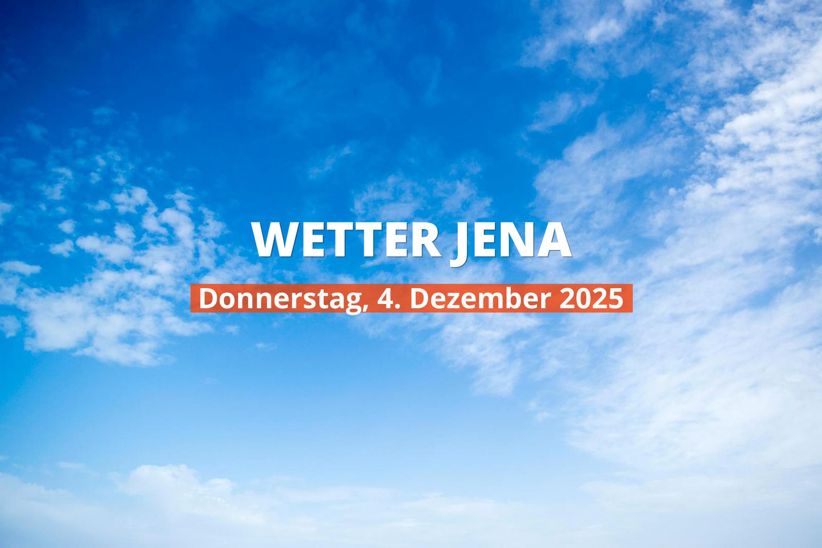 Jena: Regnet es heute? Temperaturen und Niederschlag, 4. Dezember 2025