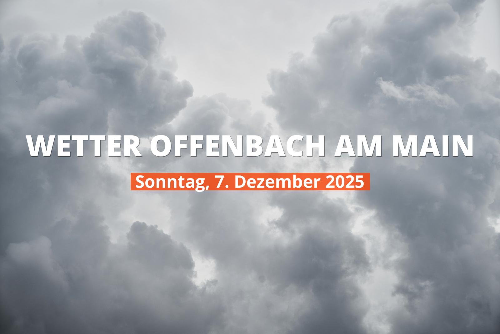 Offenbach am Main: Wie wird das Wetter heute? Temperaturen und Niederschlag, 7. Dezember 2025