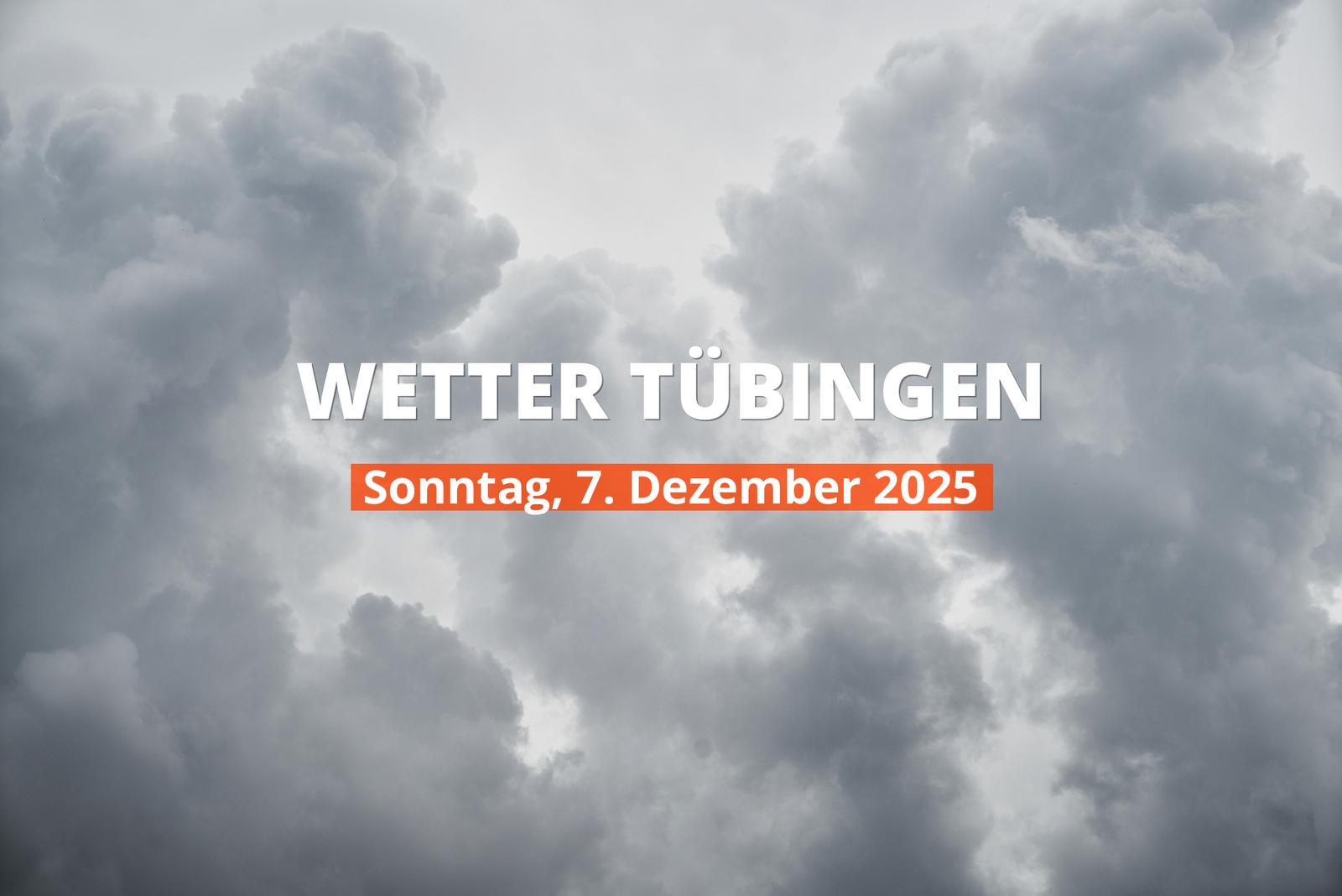 Tübingen: Wie wird das Wetter heute? Temperaturen und Niederschlag, 7. Dezember 2025