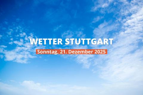 Stuttgart: Wie wird das Wetter am Sonntag, 21. Dezember 2025?
