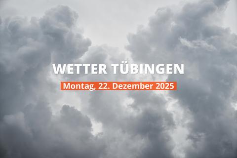 Heutiges Wetter in Tübingen: Tagesübersicht, 22. Dezember 2025