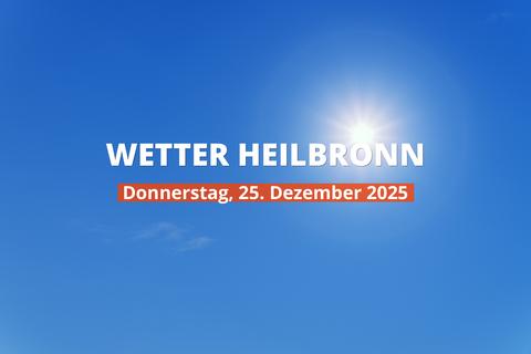 Heilbronn: Wie wird das Wetter heute? Temperaturen und Niederschlag, 25. Dezember 2025