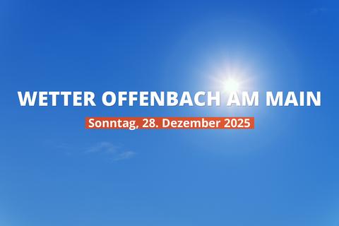 Offenbach am Main: Wie wird das Wetter heute? Temperaturen und Niederschlag, 28. Dezember 2025
