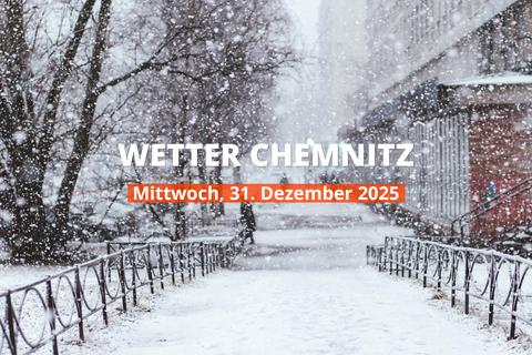 Wetter heute in Chemnitz: Temperaturen und Niederschlag, 31. Dezember 2025