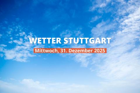Stuttgart: Wie wird das Wetter heute? Temperaturen und Niederschlag, 31. Dezember 2025
