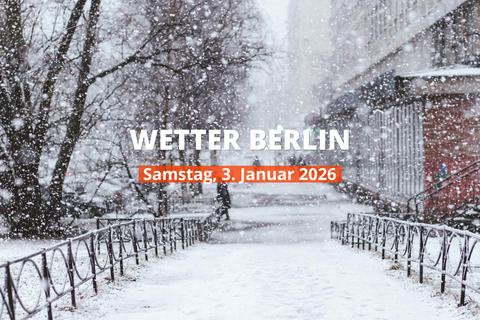 Berlin: Wie wird das Wetter am Samstag, 3. Januar 2026?