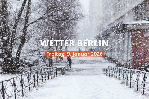 Berlin: Wie wird das Wetter heute? Temperaturen und Niederschlag, 9. Januar 2026