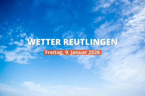 Reutlingen: Wie wird das Wetter am Freitag, 9. Januar 2026?