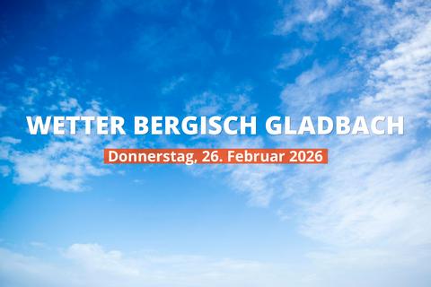 Bergisch Gladbach: Wie wird das Wetter am Donnerstag, 26. Februar 2026?