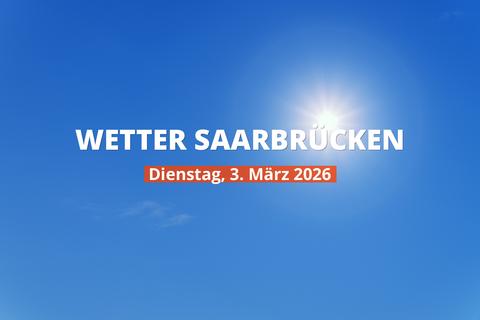 Saarbrücken: Wie wird das Wetter am Dienstag, 3. März 2026?