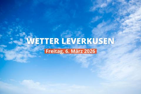 Leverkusen: Wie wird das Wetter heute? Temperaturen und Niederschlag, 6. März 2026