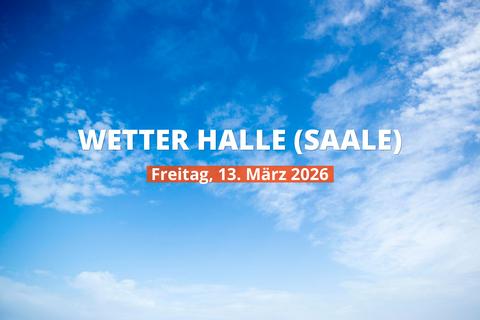 Wetter heute in Halle (Saale): Temperaturen und Niederschlag, 13. März 2026