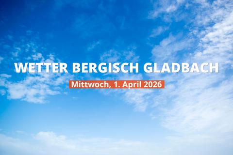 Bergisch Gladbach: Wie wird das Wetter am Mittwoch, 1. April 2026?