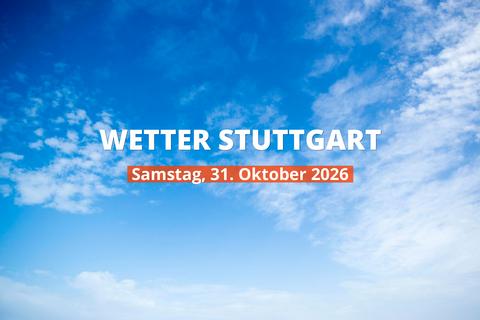 Stuttgart: Wie wird das Wetter am Samstag, 31. Oktober 2026?